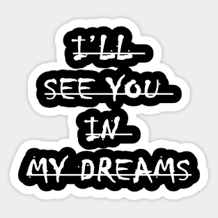 I Will See You In My Dreams-Partners Sticker